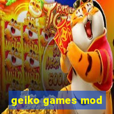 geiko games mod